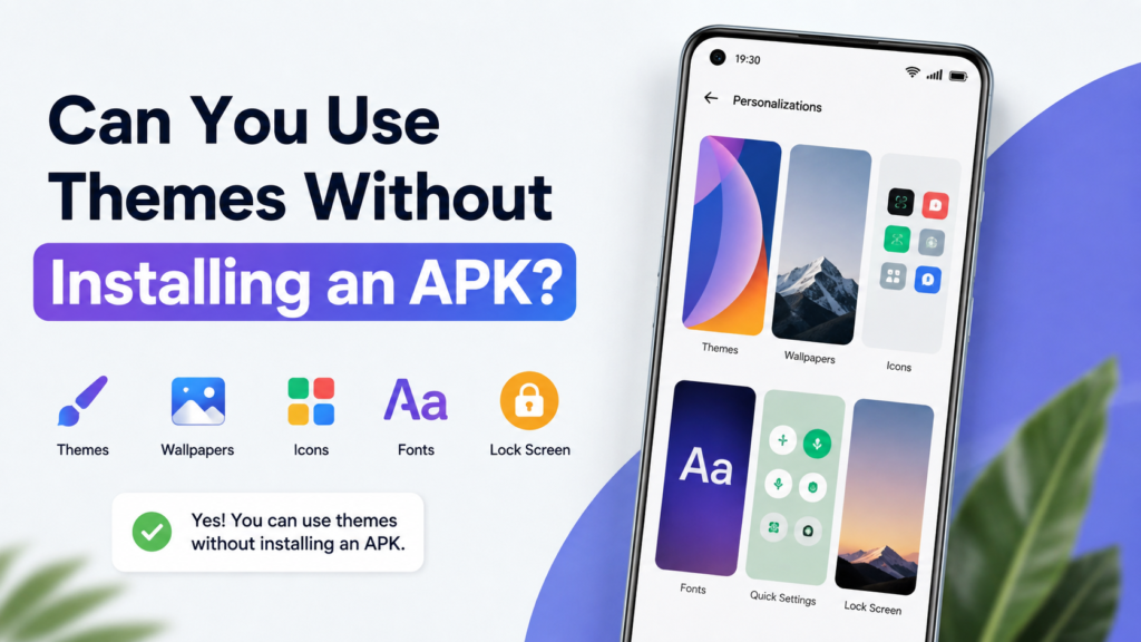 Can You Use Themes Without Installing an APK